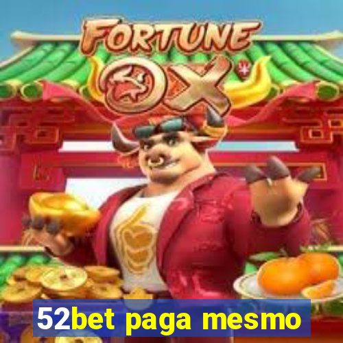 52bet paga mesmo